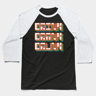 Drink Drank Drunk Baseball T-Shirt